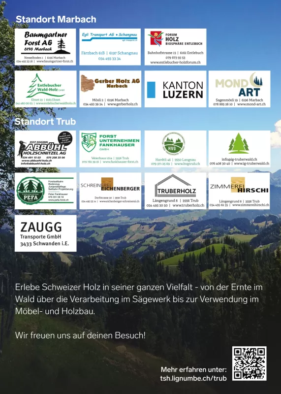 Plakat mit Logos der beteiligten Betriebe am Tag des Schweizer Holzes. Unter Standort Marbach: Baumgartner Forst AG, Egli Transport AG & Schangnau, Forum Holz Biosphäre Entlebuch, Entlebucher Wald-Holz, Gerber Holz AG, Kanton Luzern, Mond Art. Unter Standort Trub: Abbühl Holzhackschnitzel AG, Forstunternehmen Fankhauser GmbH, HVGTTL Langnau, IG Truberwald, PEFA GmbH, Schreinerei Eichenberger GmbH, Truberholz AG, Zimmerei Hirschi AG und Zaugg Transporte GmbH. Hintergrund: Panoramaaufnahme mit Hügeln, Wäldern