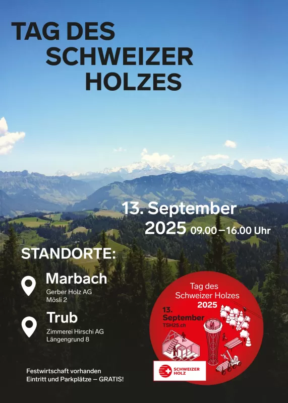 Plakat zum Tag des Schweizer Holzes am 13. September 2025 von 09:00 bis 16:00 Uhr. Im Hintergrund eine Panoramaaufnahme der Schweizer Alpen mit grünen Hügeln und schneebedeckten Bergen. Darauf Text mit den Standorten: Marbach (Gerber Holz AG, Mösli 2) und Trub (Zimmerei Hirschi AG, Längengrund 8). Hinweis: Festwirtschaft vorhanden, Eintritt und Parkplätze gratis. Unten rechts rotes Logo mit Piktogrammen zum Thema Holz und dem Schriftzug „Schweizer Holz“.