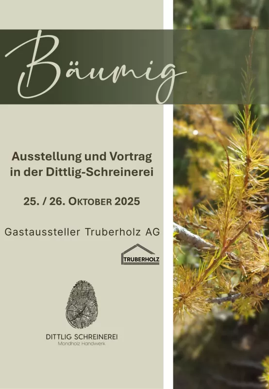 Flyer zur Veranstaltung *„Bäumig“ – Ausstellung und Vortrag in der Dittlig-Schreinerei am 25. und 26. Oktober 2025, mit der Truberholz AG als Gastaussteller. Im Design sind Naturmotive und die Logos von Dittlig-Schreinerei und Truberholz AG zu sehen.