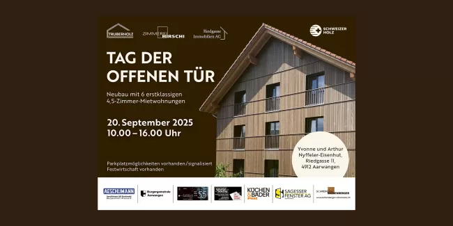 Plakat zum Tag der offenen Tür am 20. September 2025 von 10:00 bis 16:00 Uhr in Aarwangen. Thema: Neubau mit 6 erstklassigen 4,5-Zimmer-Mietwohnungen. Abgebildet ist ein modernes Holz-Mehrfamilienhaus mit Holzfassade und Balkonen. Veranstaltungsort: Yvonne und Arthur Nyffeler-Eisenhut, Riedgasse 11, 4912 Aarwangen. Hinweis: Parkplätze signalisiert, Festwirtschaft vorhanden. Logos der beteiligten Partnerfirmen unten, darunter Aeschlimann AG, Burgergemeinde Aarwangen, Küchen & Bäder Fust, Sägesser Fenster AG,