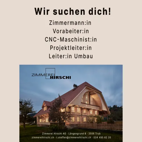 Wir wachsen – und suchen dich!  Du liebst Holz, denkst mit und willst etwas bewegen? Dann bist du bei uns genau richtig. Die Zimmerei Hirschi AG steht für hochwertiges Handwerk, moderne Technik und starke Teamarbeit. Zur Verstärkung unseres Teams suchen wir motivierte Fachkräfte, die mit uns die Zukunft bauen.  Offene Stellen:  Zimmermann / Zimmerin Vorarbeiter / Vorarbeiterin CNC-Maschinist / CNC-Maschinistin Projektleiter / Projektleiterin Leiter / Leiterin Umbau  Bei uns erwarten dich spannende Projekte,
